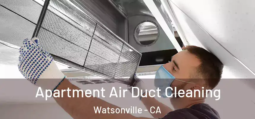 Apartment Air Duct Cleaning Watsonville - CA