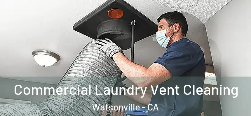  Commercial Laundry Vent Cleaning Watsonville - CA