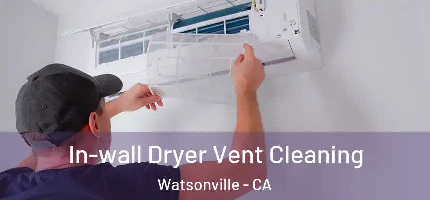  In-wall Dryer Vent Cleaning Watsonville - CA