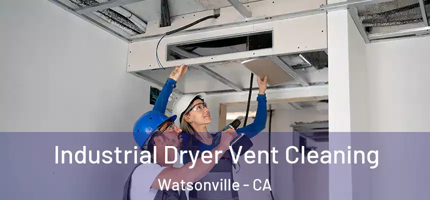  Industrial Dryer Vent Cleaning Watsonville - CA