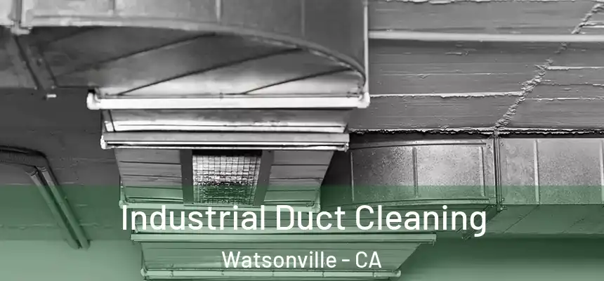  Industrial Duct Cleaning Watsonville - CA