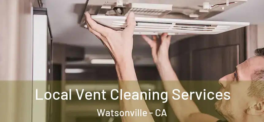 Local Vent Cleaning Services Watsonville - CA