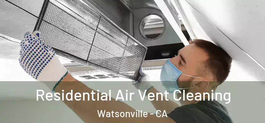  Residential Air Vent Cleaning Watsonville - CA