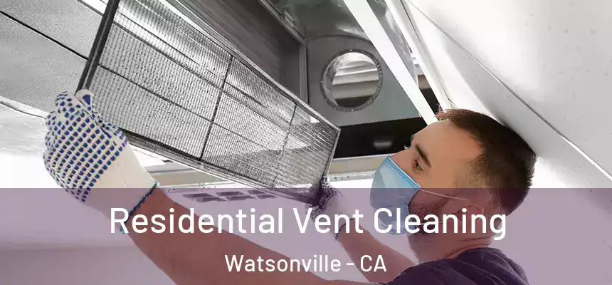 Residential Vent Cleaning Watsonville - CA