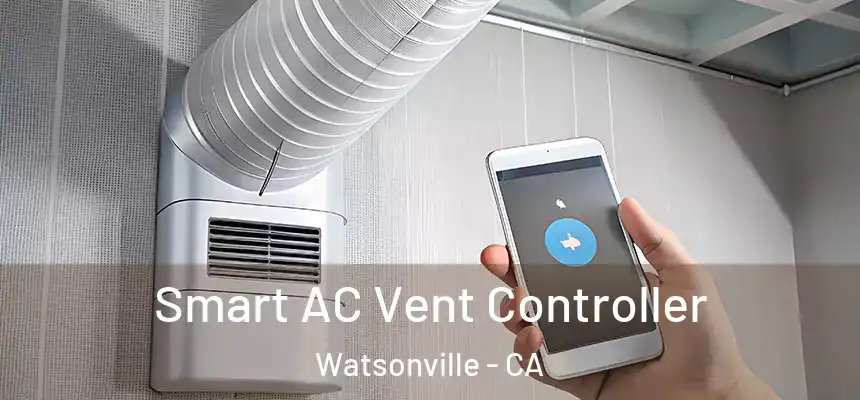 Smart AC Vent Controller Watsonville - CA
